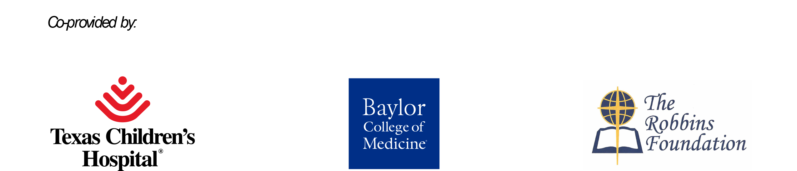 Image Description: Three logos in a row; Texas Childrens Hospital, Baylor College of Medicine, The Robbins Foundation