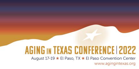 Aging in Texas Conference 2022 Banner; image of white mountain before a multicolored sunset; August 17-19, El Paso, TX, El Paso Convention Center
