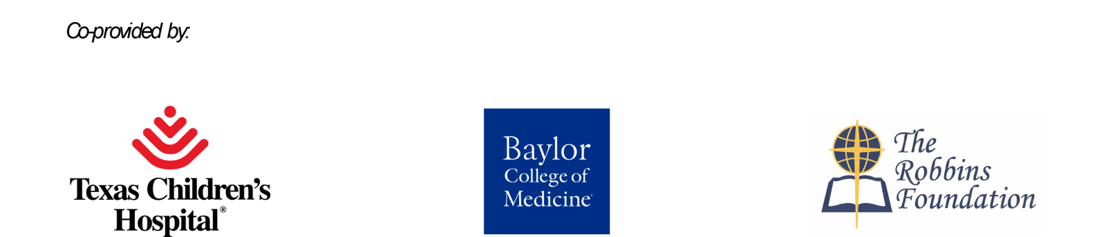 Image Description: Three logos in a row; Texas Childrens Hospital, Baylor College of Medicine, The Robbins Foundation