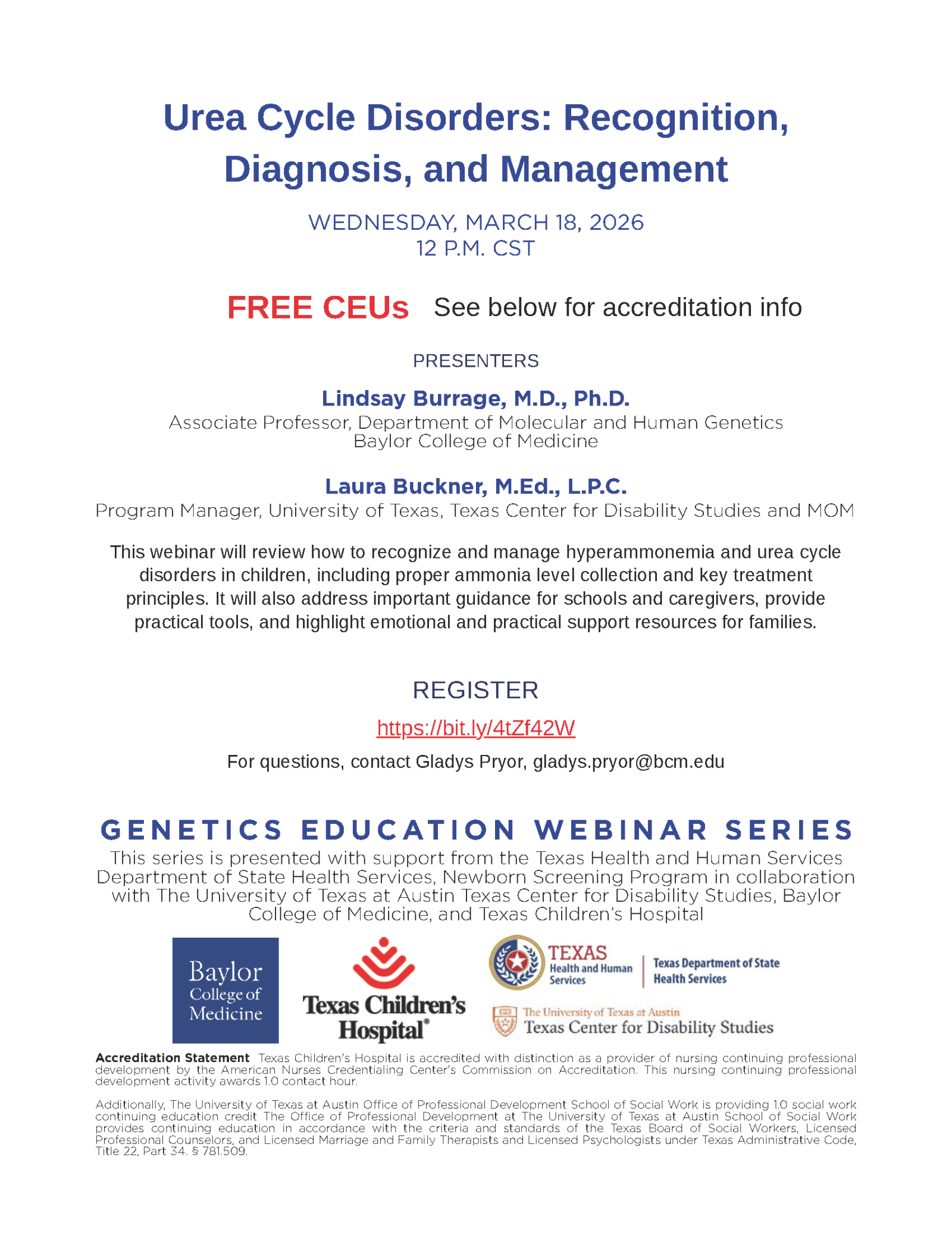 Flyer for the Genetics Education Webinar Series. "Urea Cycle Disorders: Recognition, Diagnosis, and Management." Wednesday, March 18, 2026, 12 p.m. CST. Free CEUs available. Presenters: Lindsay Burrage, M.D., Ph.D. (Baylor College of Medicine) and Laura Buckner, M.Ed., L.P.C. (UT Austin Texas Center for Disability Studies). Register at https://bit.ly/4tZf42W.