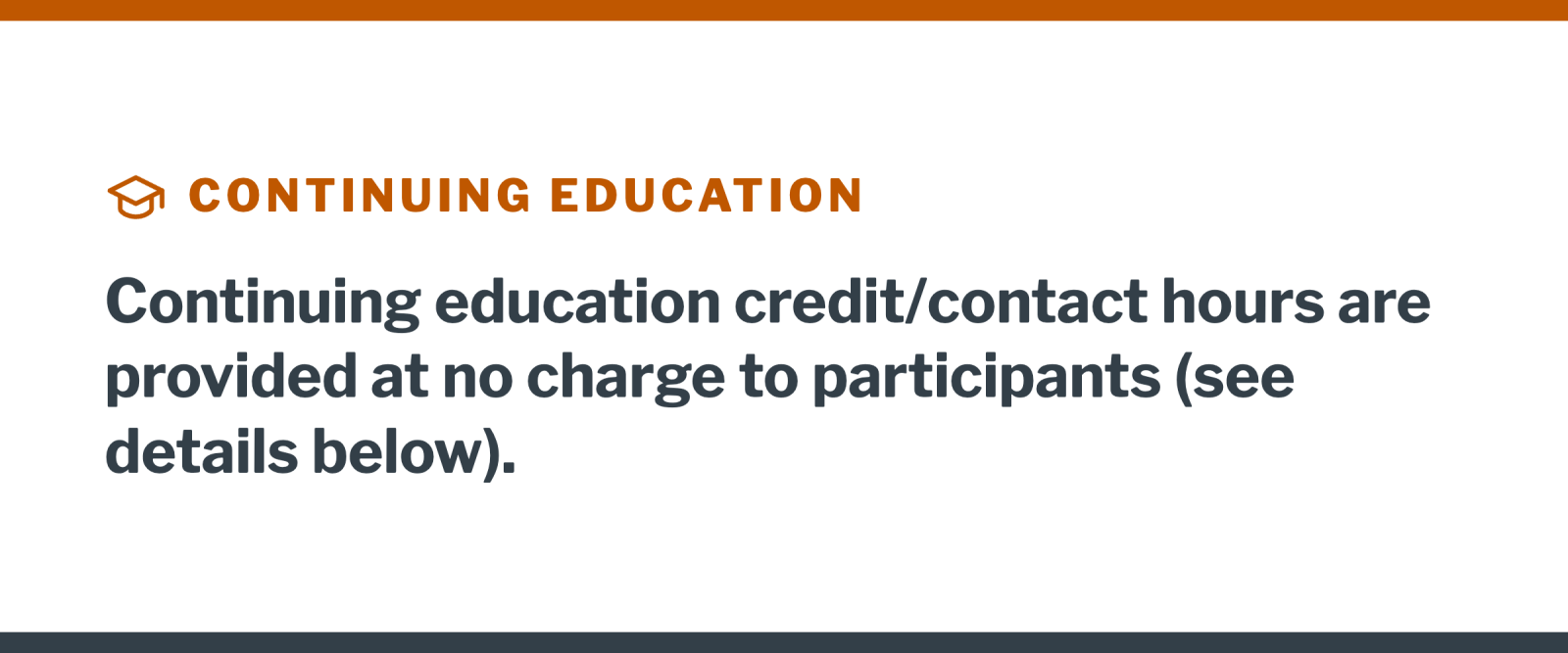 Banner with a graduation cap icon and the heading “Continuing Education” in burnt orange, followed by: “Continuing education credit/contact hours are provided at no charge to participants (see details below).”