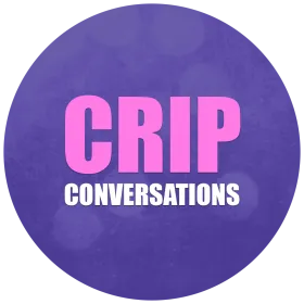 Image of Crip Conversations logo: The word "Crip" is in pink; the word "Conversations" is in white. Text rests on a purple circle.