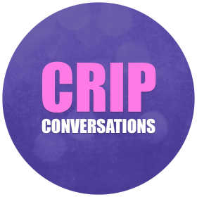 Image of Crip Conversations logo: The word "Crip" is in pink; the word "Conversations" is in white. Text rests on a purple circle.